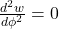 \display \frac{d^2 w}{d\phi^2} = 0