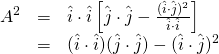 \begin{array}{rcl}A^2&=&\hat{i} \cdot \hat{i}\left[ \hat{j} \cdot \hat{j} - \frac{(\hat{i} \cdot \hat{j})^2}{\hat{i} \cdot \hat{i}}  \right] \\ &=& (\hat{i} \cdot \hat{i})(\hat{j} \cdot \hat{j}) -  (\hat{i} \cdot \hat{j})^2 \end{array}