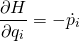 \begin{equation*} \frac{\partial H}{\partial q_i}=-\dot{p_i}  \end{equation*}