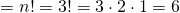 =n!=3!=3\cdot2\cdot1=6