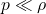 p \ll \rho