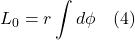 \[ L_0 &= r \int d\phi  \quad \text{(4)}  \]