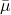 \bar{\mu}