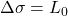 \Delta \sigma = L_0