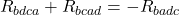 \[  R_{bdca} + R_{bcad}  = -R_{badc} \]