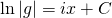 \ln \left| g \right| = ix + C