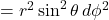 =r^2\sin^2 \theta\,d\phi^2