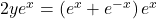 2 y e^{x}=\left(e^{x}+e^{-x}\right) e^{x}