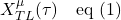 \[X^{\mu}_{TL}(\tau)\quad \text{eq (1)} \]