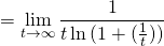 =\displaystyle\lim_{t \to \infty}\frac{1}{t\ln{(1+(\frac{1}{t}))}}