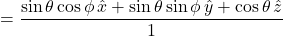 =\displaystyle \frac{\sin\theta\cos\phi\,\hat{x} + \sin\theta\sin\phi\,\hat{y} + \cos\theta\,\hat{z}}{1}