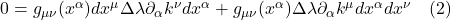 0 = g_{\mu \nu}(x^{\alpha})dx^{\mu} \Delta \lambda \partial_{\alpha} k^{\nu} dx^{\alpha} + g_{\mu \nu}(x^{\alpha})\Delta \lambda \partial_{\alpha} k^{\mu} dx^{\alpha} dx^{\nu} \quad \text{(2)}