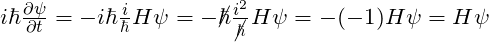 i \hbar\frac{\partial \psi}{\partial t} = -i\hbar\frac{i}{\hbar}H\psi=-\cancel{\hbar}\frac{i^2}{\cancel{\hbar}}H\psi=-(-1)H\psi=H\psi