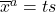 \overline{x}^a =ts