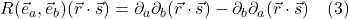 R(\vec{e}_a, \vec{e}_b)(\vec{r} \cdot \vec{s}) = \partial_a \partial_b(\vec{r} \cdot \vec{s}) - \partial_b \partial_a (\vec{r} \cdot \vec{s}) \quad \text{(3)}