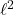 \ell^2