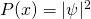 P(x)=\lvert \psi \rvert^2