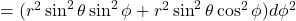 =(r^2\sin^2\theta\sin^2\phi + r^2\sin^2\theta\cos^2\phi)d\phi^2