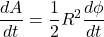 \displaystyle \frac{d A}{d t}=\frac{1}{2} R^2 \frac{d \phi}{d t}