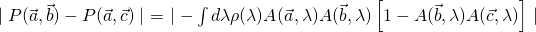 \mid P(\vec{a},\vec{b})-P(\vec{a},\vec{c}) \mid\,\,&=&\,\,\mid-\int{d\lambda\rho(\lambda)A(\vec{a},\lambda)A(\vec{b},\lambda)\left[1-A(\vec{b},\lambda)A(\vec{c},\lambda)}\right] \mid