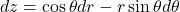 dz=\cos\theta dr - r\sin\theta d\theta