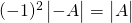 (-1)^2\begin{vmatrix} - A \end{vmatrix}=\begin{vmatrix}A \end{vmatrix}