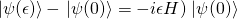 \begin{equation*}\left.|\psi(\epsilon)\right>-\left.|\psi(0)\right>=-i\epsilon H)\left.|\psi(0)\right>\end{equation}