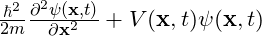 \frac{\hbar^2}{2m}\frac{\partial^2\psi(\mathbf{x},t)}{\partial \mathbf{x}^2} + V(\mathbf{x},t)\psi(\mathbf{x},t)