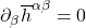 \partial_{\beta} \overline{h}^{\alpha \beta} = 0