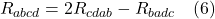 \[  R_{abcd} =  2R_{cdab}  -R_{badc}  \quad \text{(6)}  \]