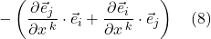 - \left( \displaystyle \frac{\partial \vec{e}_j}{\partial x^{\,k}} \cdot \vec{e}_i + \displaystyle \frac{\partial \vec{e}_i}{\partial x^{\,k}} \cdot \vec{e}_j \right) \right] \quad \text{(8)}