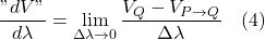 \displaystyle \frac{"dV"}{d \lambda} = \displaystyle \lim_{\Delta \lambda \rightarrow 0} \frac{V_Q -V_{P \rightarrow Q}}{\Delta \lambda} \quad \text{(4)}