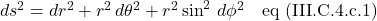 ds^2 = dr^2 + r^2\,d\theta^2 + r^2\sin^2\,d\phi^2 \quad \text{eq (III.C.4.c.1)}