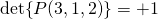 \det{P(3,1,2)}=+1