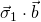 \vec{\sigma}_1\cdot\vec{b}