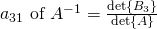 a_{31}\text{ of }A^{-1}=\frac{\det{B_3}}{\det{A}}