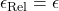 \epsilon_{\text{Rel}} = \epsilon