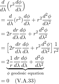 \begin{align*}   &\frac{d}{d\lambda}\Bigl( r^2 \frac{d\phi}{d\lambda} \Bigr) \\ &= \frac{d}{d\lambda}(r^2)\frac{d\phi}{d\lambda} + r^2\frac{d^2\phi}{d\lambda^2} \\ &= 2r\frac{dr}{d\lambda}\frac{d\phi}{d\lambda} + r^2\frac{d^2\phi}{d\lambda^2} \\ &= \Bigl[2r\frac{dr}{d\lambda}\frac{d\phi}{d\lambda} + r^2\frac{d^2\phi}{d\lambda^2}\Bigr]\frac{1}{r^2} \\ &= \underbrace{2\frac{1}{r}\frac{dr}{d\lambda} \frac{d\phi}{d\lambda} + \frac{d^2 \phi}{d\lambda^2}}_{\phi \text{ geodesic equation}} \\ &= 0 \quad \text{(V.A.33)} \end{align*}