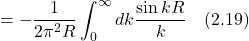 = \displaystyle -\frac{1}{2\pi^2 R}\displaystyle \int_0^{\infty} dk  \displaystyle \frac{\sin kR}{k}\quad \text{(2.19)}