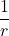 \displaystyle \frac{1}{r}