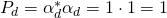 P_d=\alpha_d^*\alpha_d=1\cdot1=1