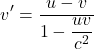 \[ v^{\prime} = \displaystyle \frac{u-v}{1-\displaystyle \frac{uv}{c^2}}  \]