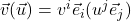\vec{v}(\vec{u}) = v^i \vec{e}_i(u^j \vec{e}_j)