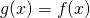 g(x) = f(x)