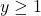 y\geq1