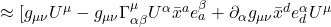 \approx [g_{\mu \nu}U^{\mu} - g_{\mu \nu}\Gamma^{\mu}_{\alpha \beta} U^{\alpha} \bar{x}^a e^{\beta}_{a}+ \partial_{\alpha}g_{\mu \nu} \bar{x}^d e^{\alpha}_d U^{\mu}