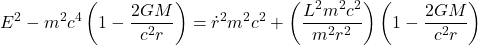 \[ E^{2}-m^{2} c^{4}\left(1-\frac{2 G M}{c^{2} r}\right)=\dot{r}^{2} m^{2} c^{2}+\left(\frac{L^{2} m^{2} c^{2}}{m^{2} r^{2}}\right)\left(1-\frac{2 G M}{c^{2} r}\right) \]