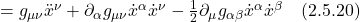 =g_{\mu \nu} \ddot{x}^{\nu} + \partial_{\alpha} g_{\mu \nu} \dot{x}^{\alpha} \dot{x}^{\nu} - \frac12 \partial_{\mu} g_{\alpha \beta} \dot{x}^{\alpha} \dot{x}^{\beta} \quad \text{(2.5.20)}