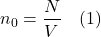 \[ n_0 = \frac{N}{V}  \quad \text{(1)} \]