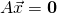 A\vec x = \mathbf{0}